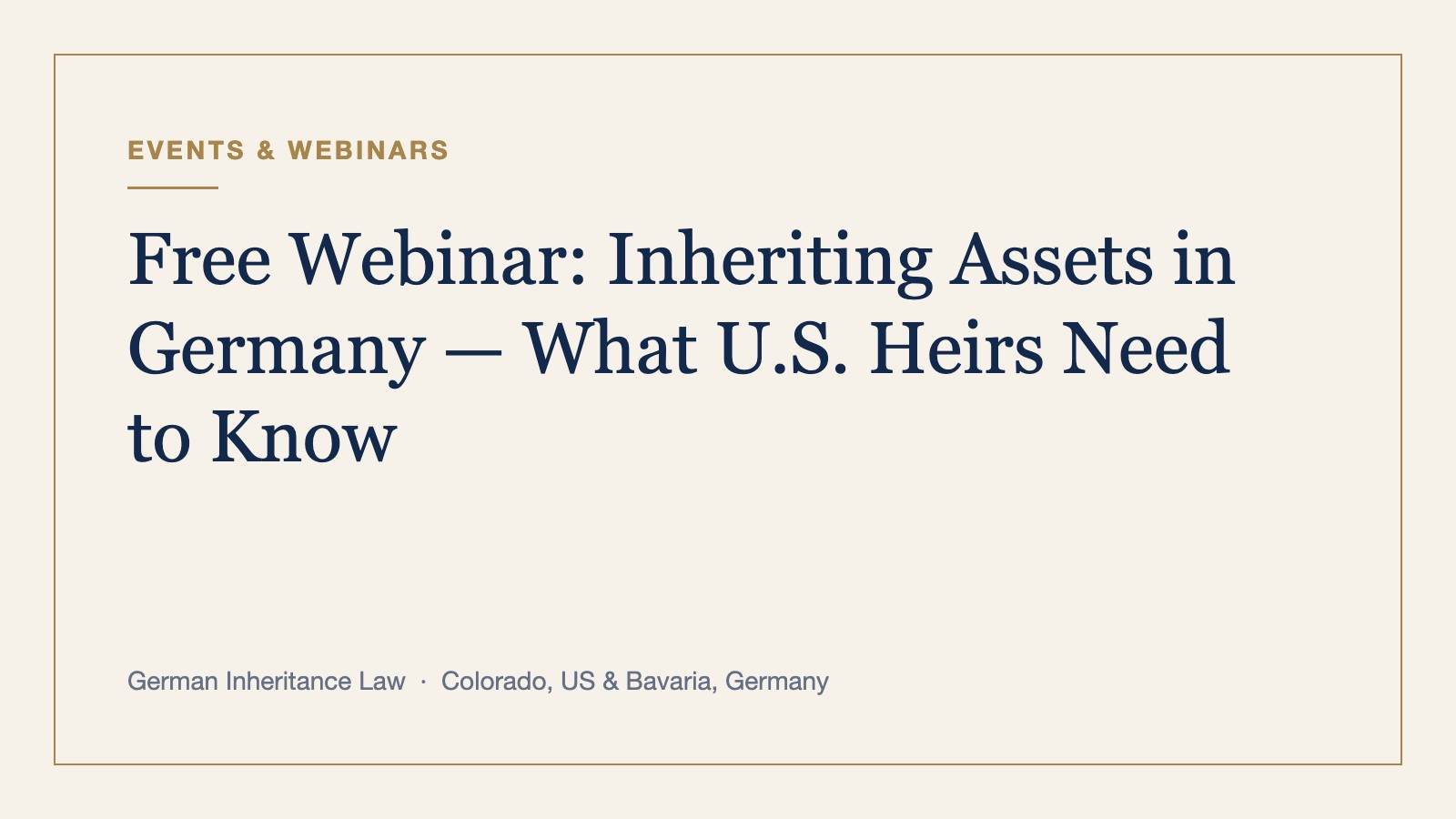 Free Webinar: Inheriting Assets in Germany — What U.S. Heirs Need to Know