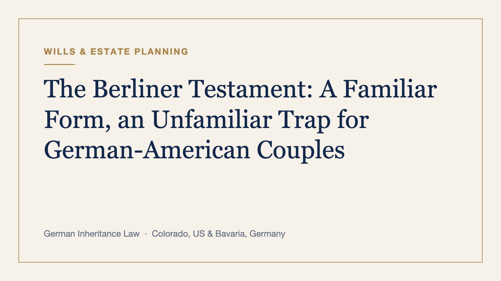 The Berliner Testament: A Familiar Form, an Unfamiliar Trap for German-American Couples